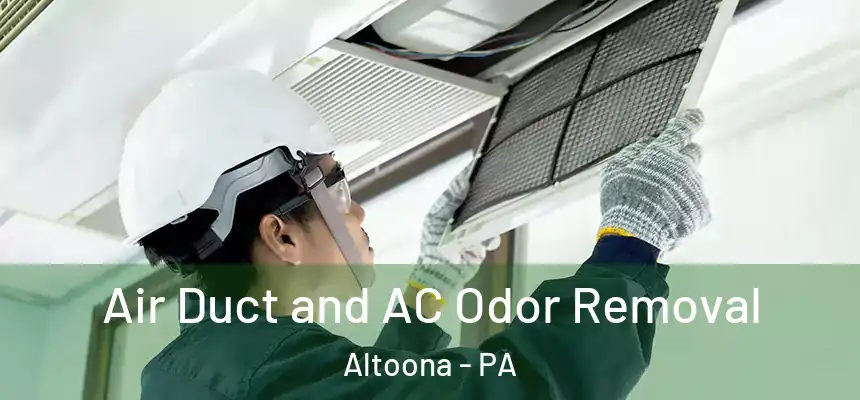  Air Duct and AC Odor Removal Altoona - PA