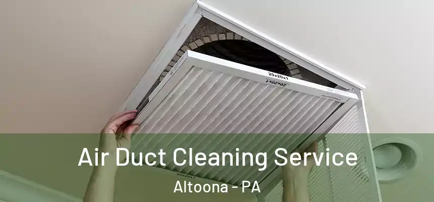  Air Duct Cleaning Service Altoona - PA