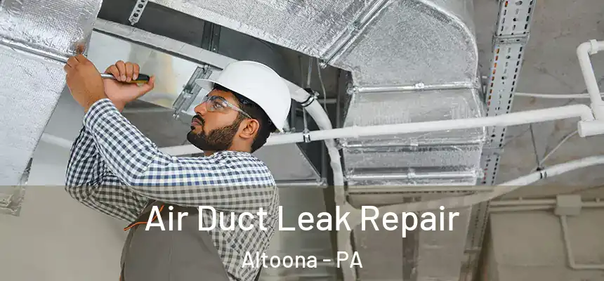  Air Duct Leak Repair Altoona - PA