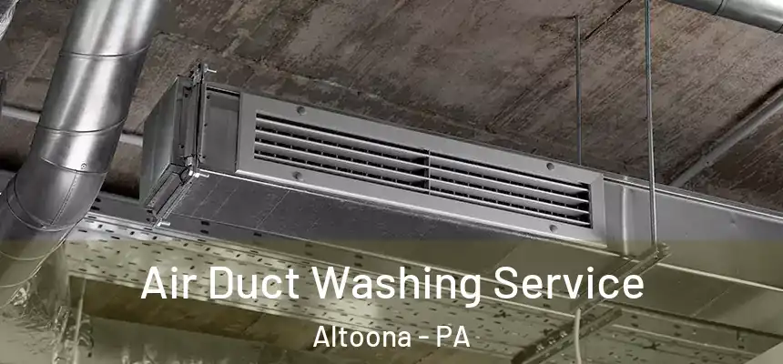  Air Duct Washing Service Altoona - PA