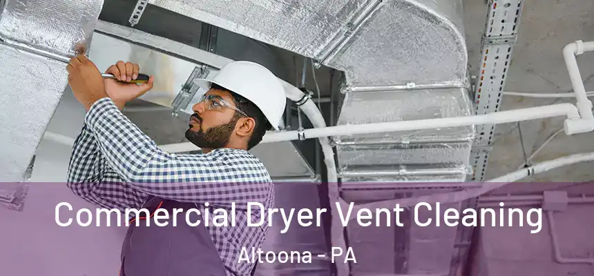  Commercial Dryer Vent Cleaning Altoona - PA