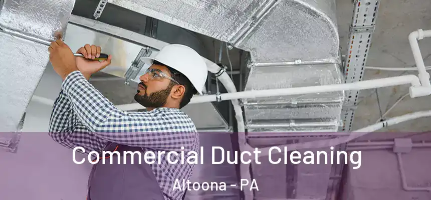  Commercial Duct Cleaning Altoona - PA