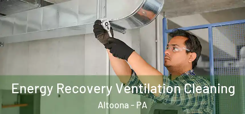  Energy Recovery Ventilation Cleaning Altoona - PA