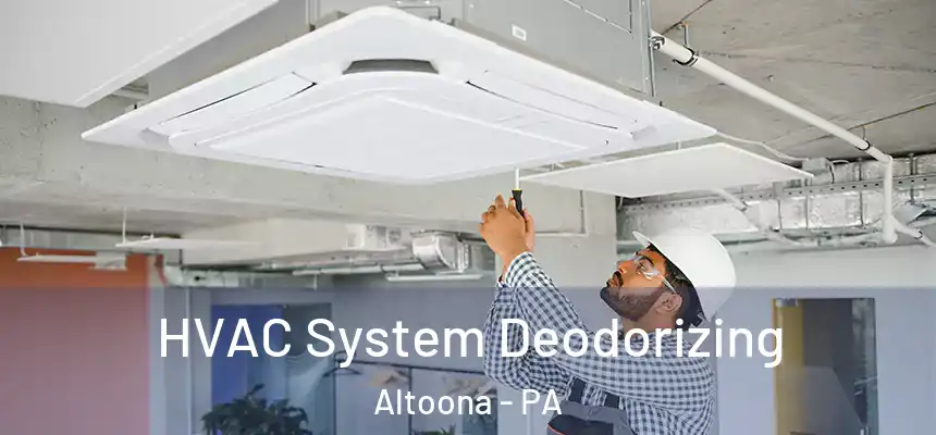  HVAC System Deodorizing Altoona - PA