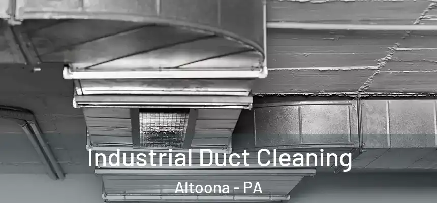  Industrial Duct Cleaning Altoona - PA